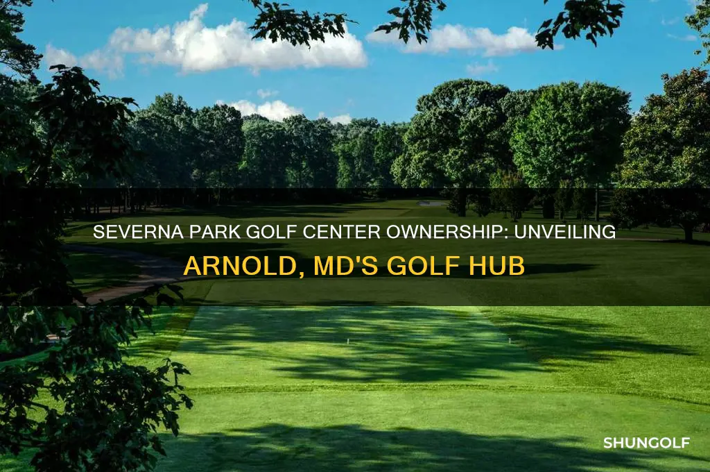 who owns the severna park golf center arnold md