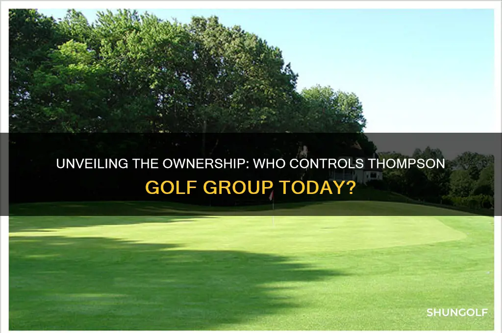 who owns thompson golf group