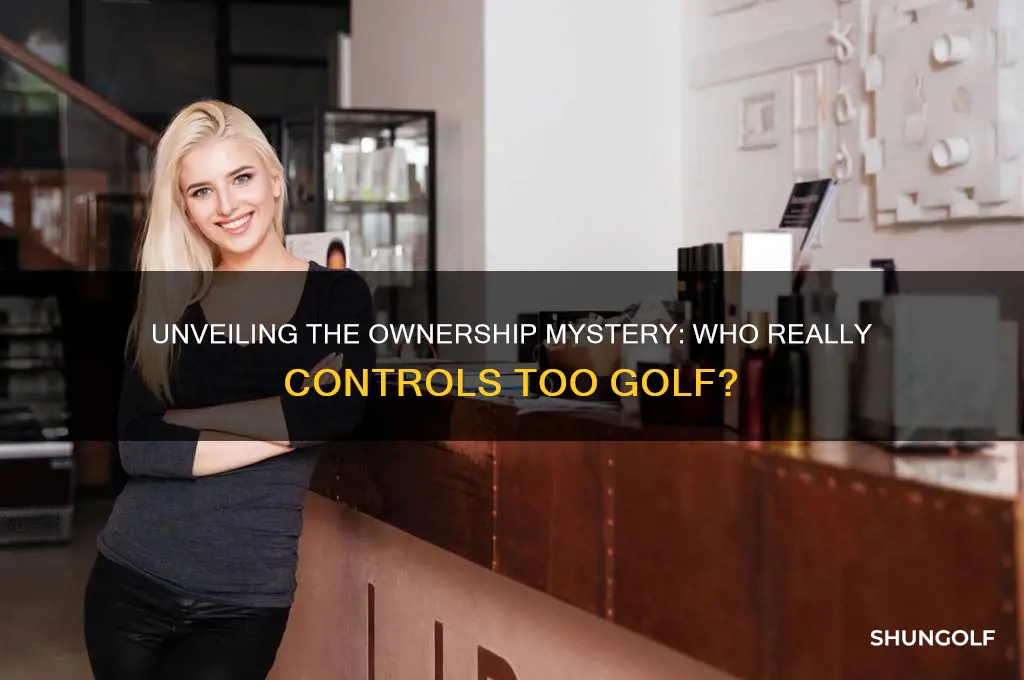who owns too golf