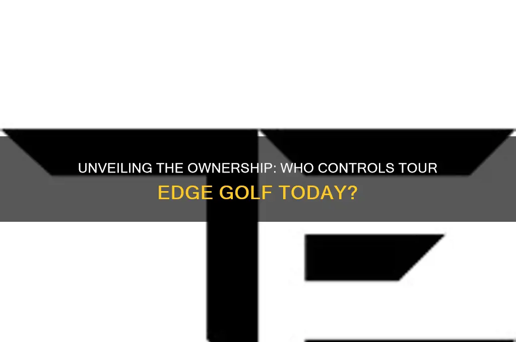 who owns tour edge golf