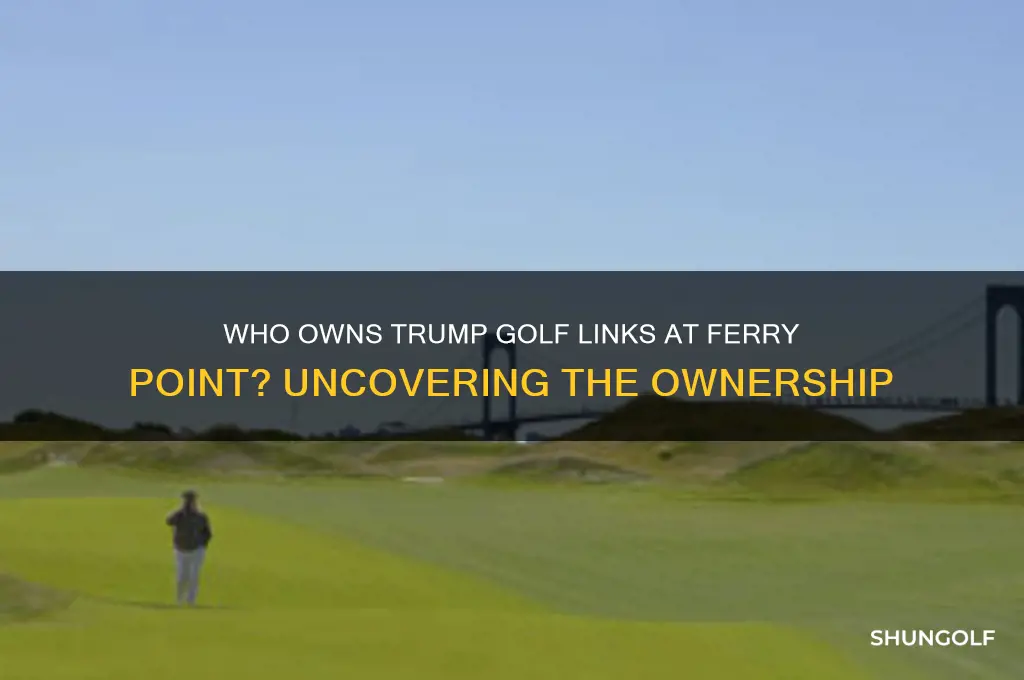 who owns trump golf links at ferry point