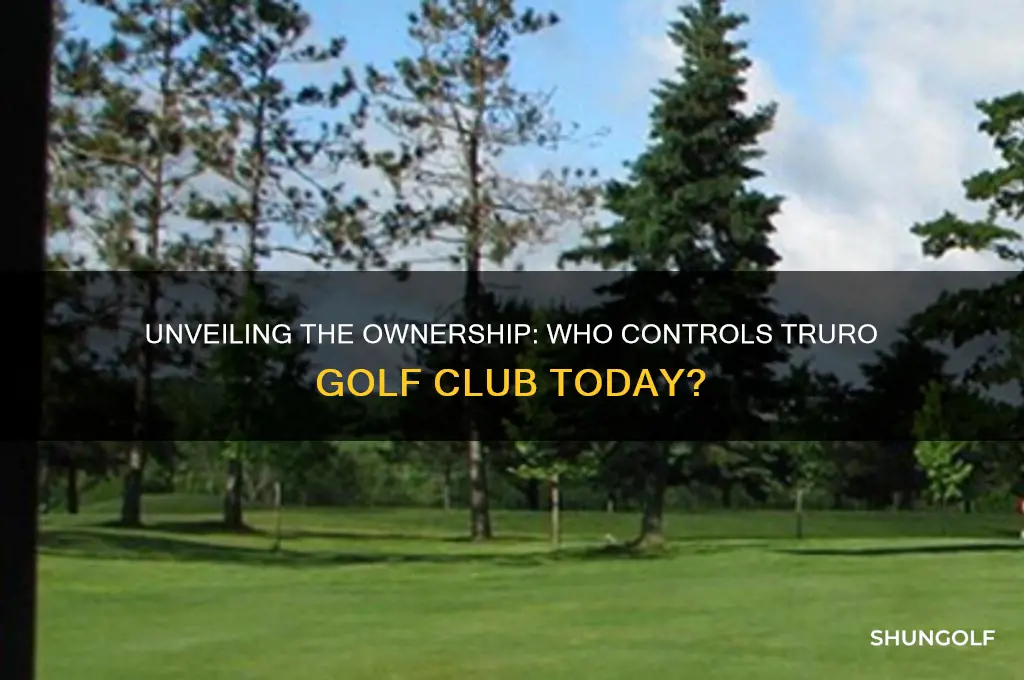 who owns truro golf club