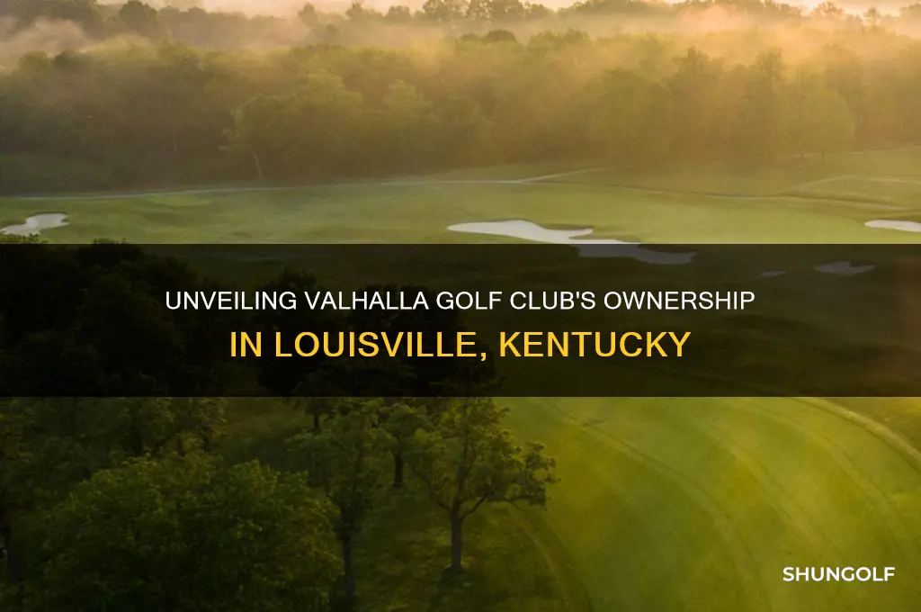 who owns valhalla golf club louisville ky
