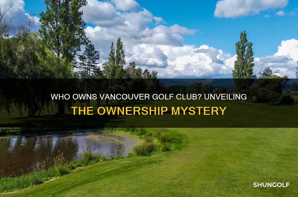 who owns vancouver golf club