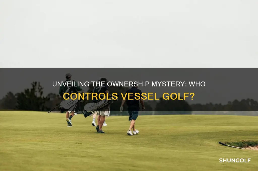 who owns vessel golf
