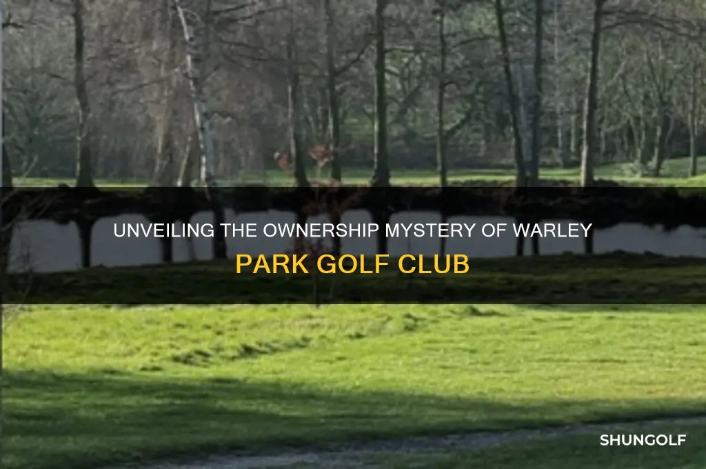 who owns warley park golf club
