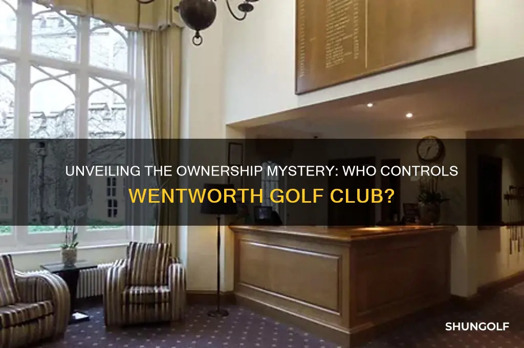 who owns wentworth golf club