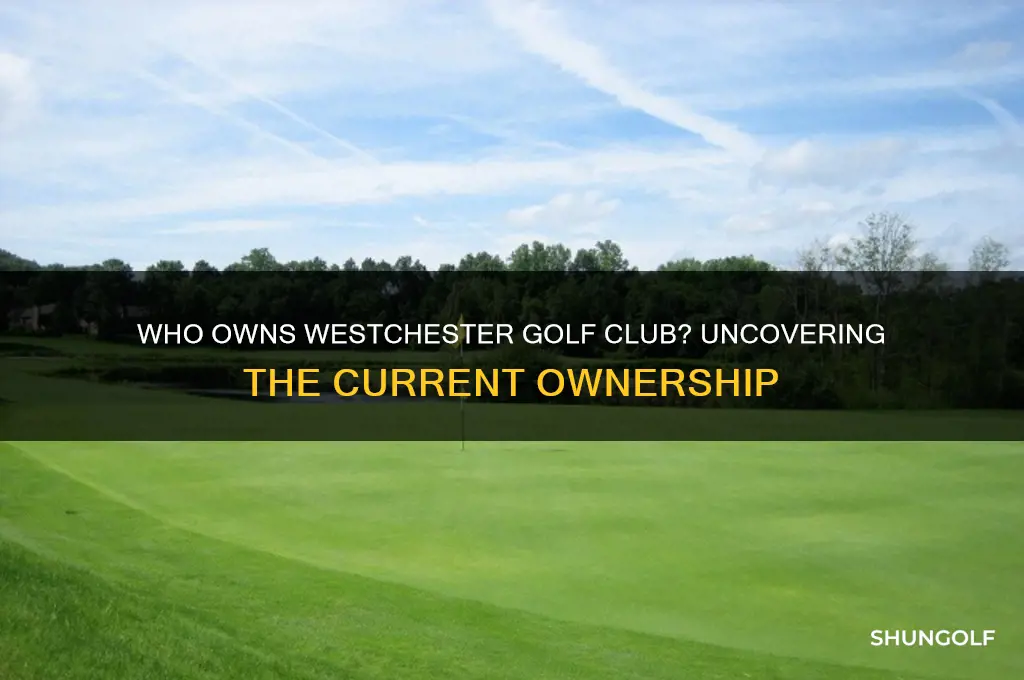 who owns westchester golf club
