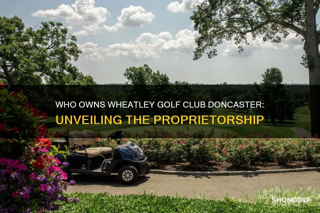 who owns wheatley golf club doncaster