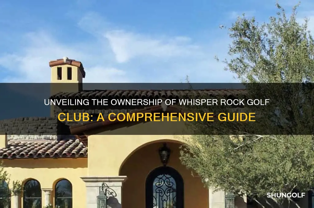 who owns whisper rock golf club