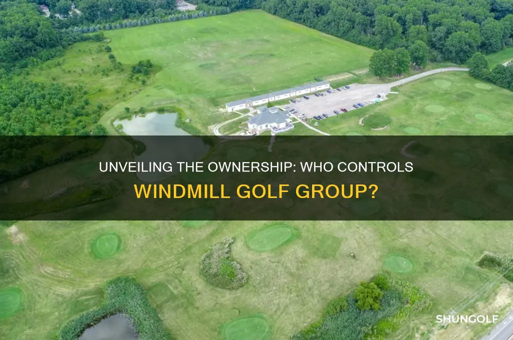 who owns windmill golf group