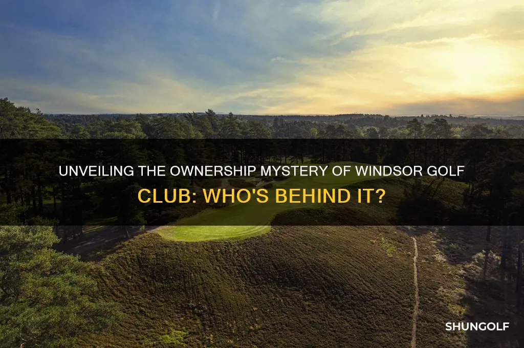 who owns windsor golf club