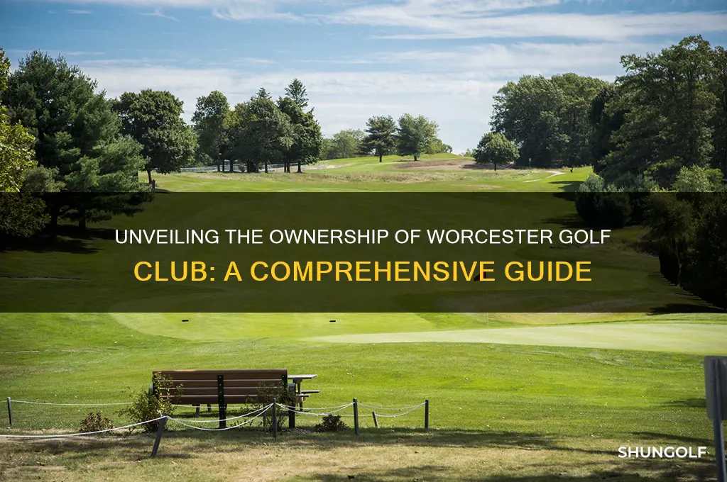 who owns worcester golf club