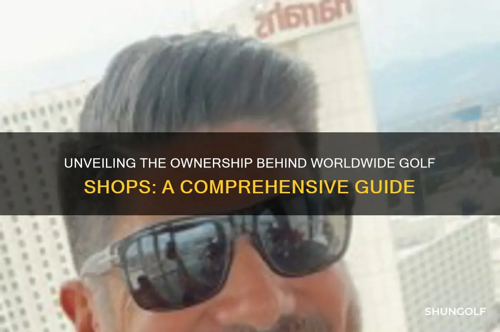 who owns worldwide golf shops