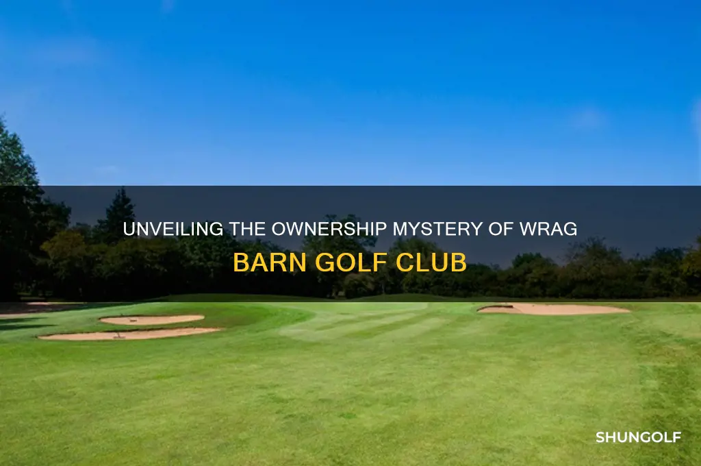 who owns wrag barn golf club