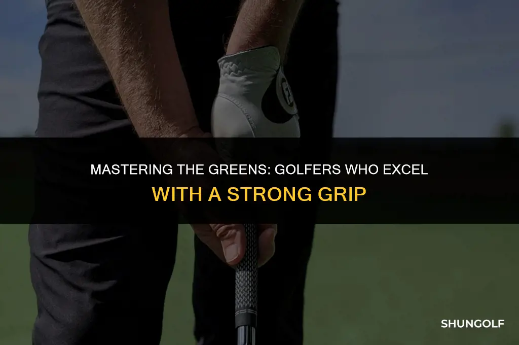 who plays golf with a strong grip