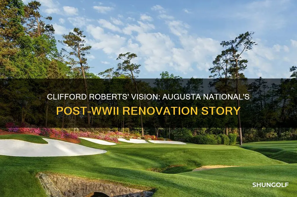 who renovated augusta national golf club after world war ii