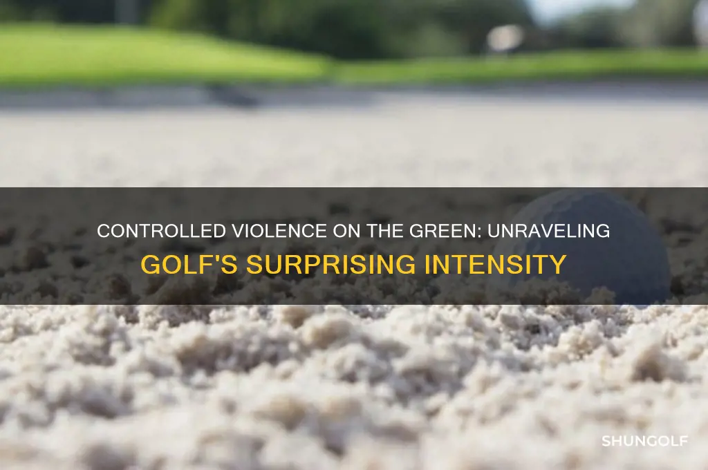 who said golf is controlled violence