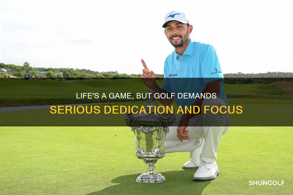 who said life is a game golf is serious