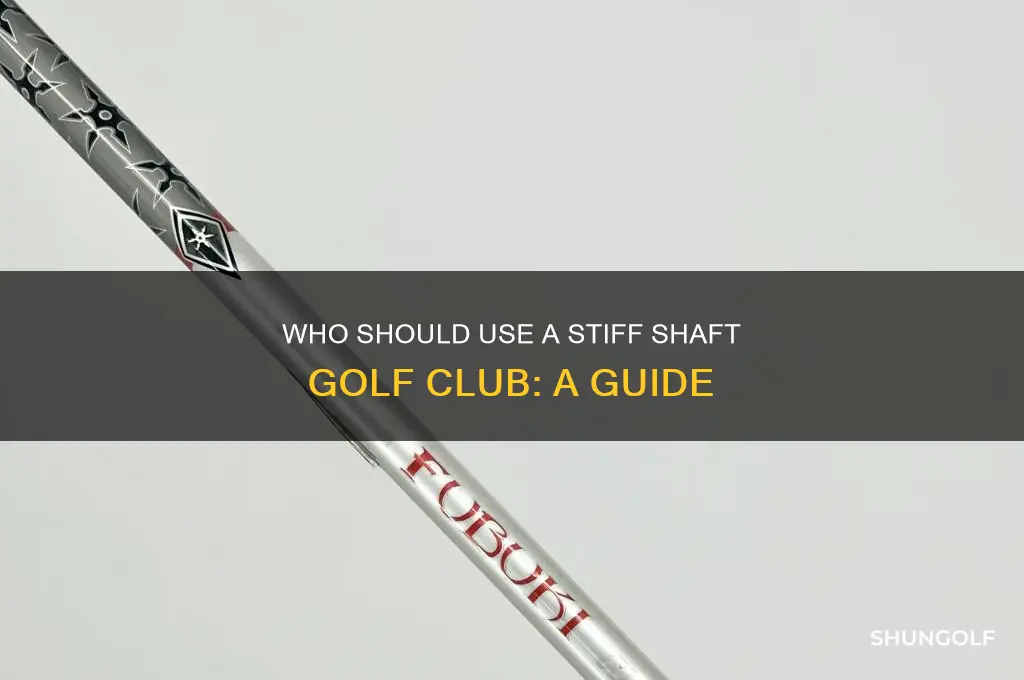 who should play a stiff shaft golf club