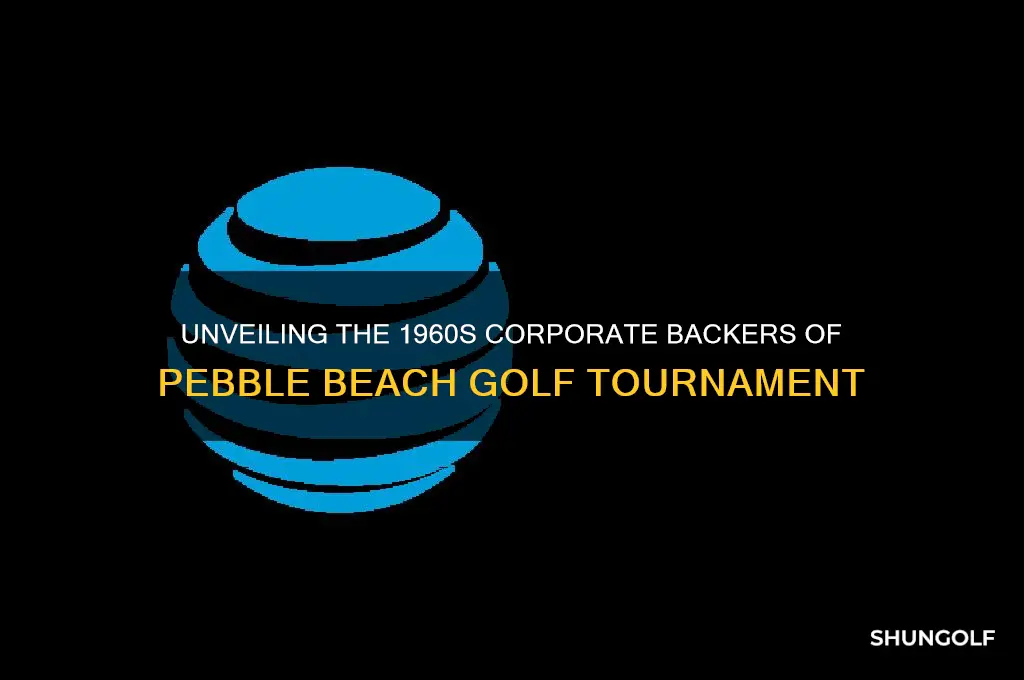 who sponsored pebble beach golf tournemennt in the 60s