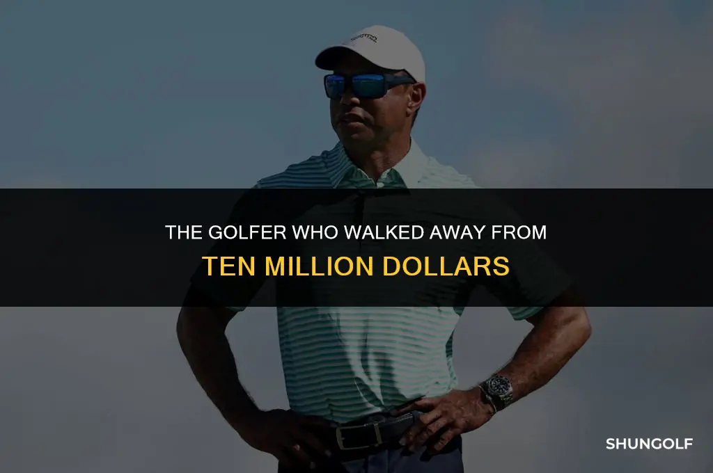 who stopped playing golf for ten million dollars