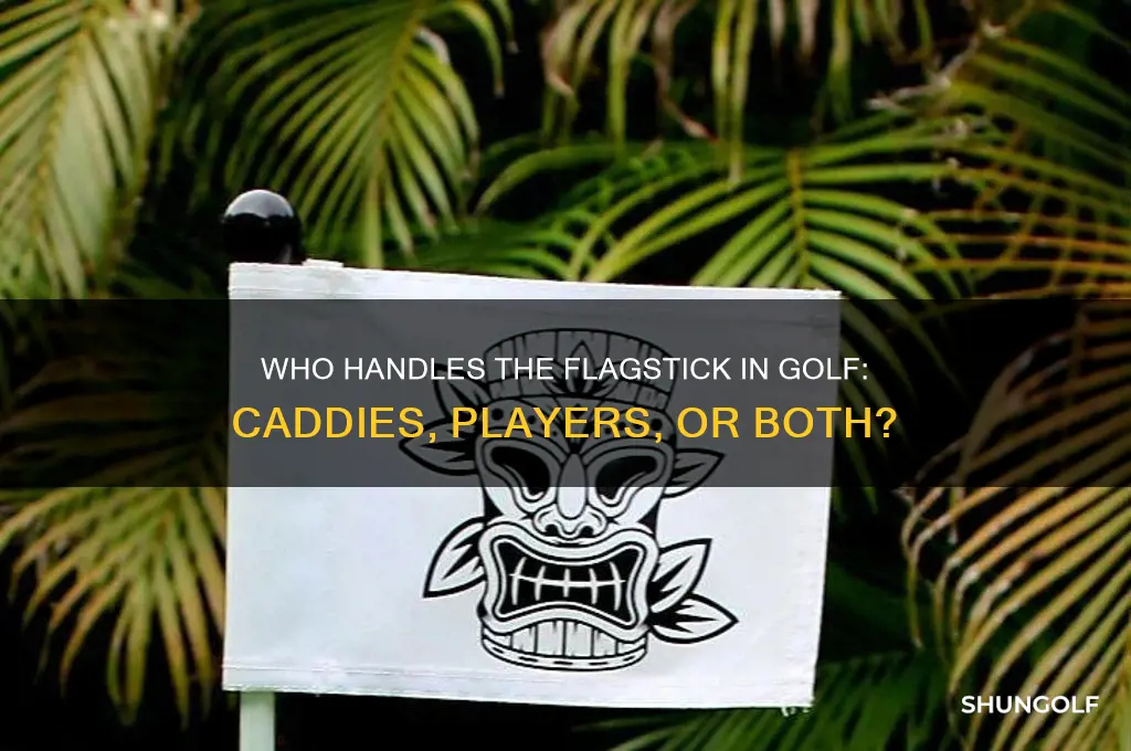who tends the flagstick in golf