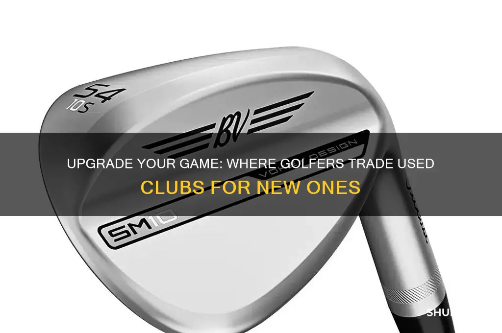 who trades in used golf clubs for new ones