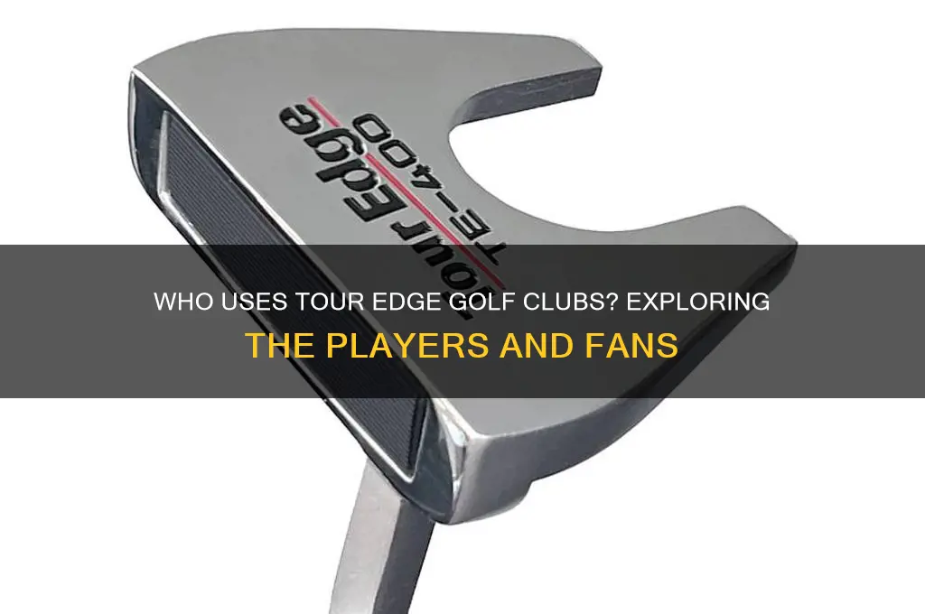 who uses tour edge golf clubs