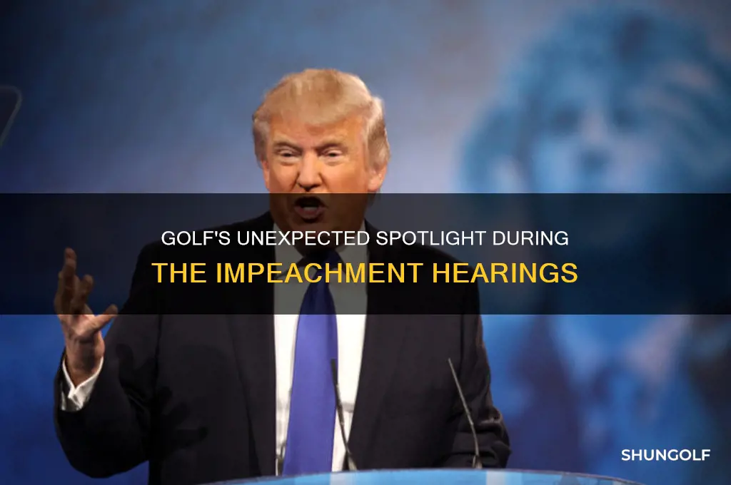 who was looking at golf during the impeachment