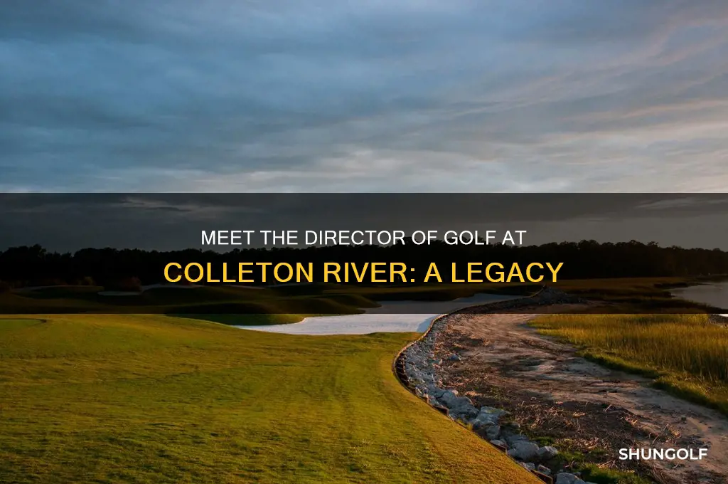 who was the director of golf at colleton river