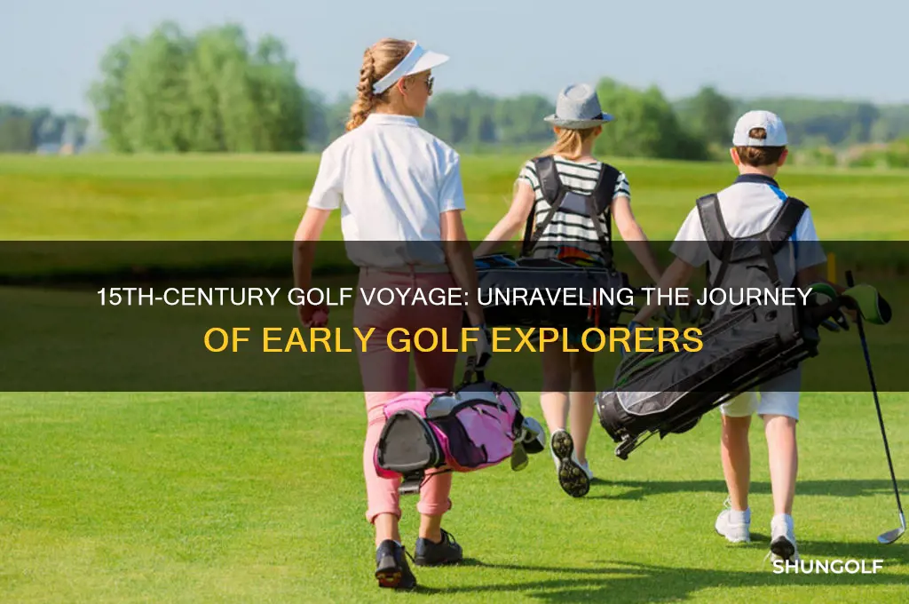 who went on voyage in 15th century for golf