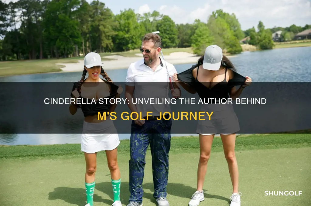 who wrote the book cinderella story m life in golf