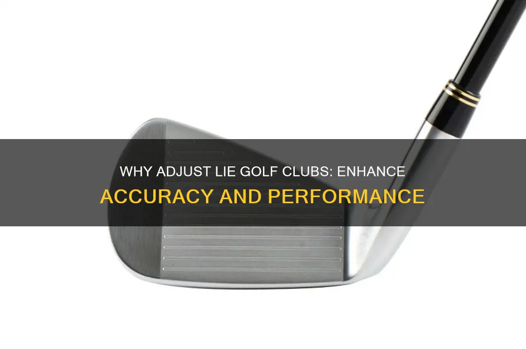 why adjust lie golf clubs