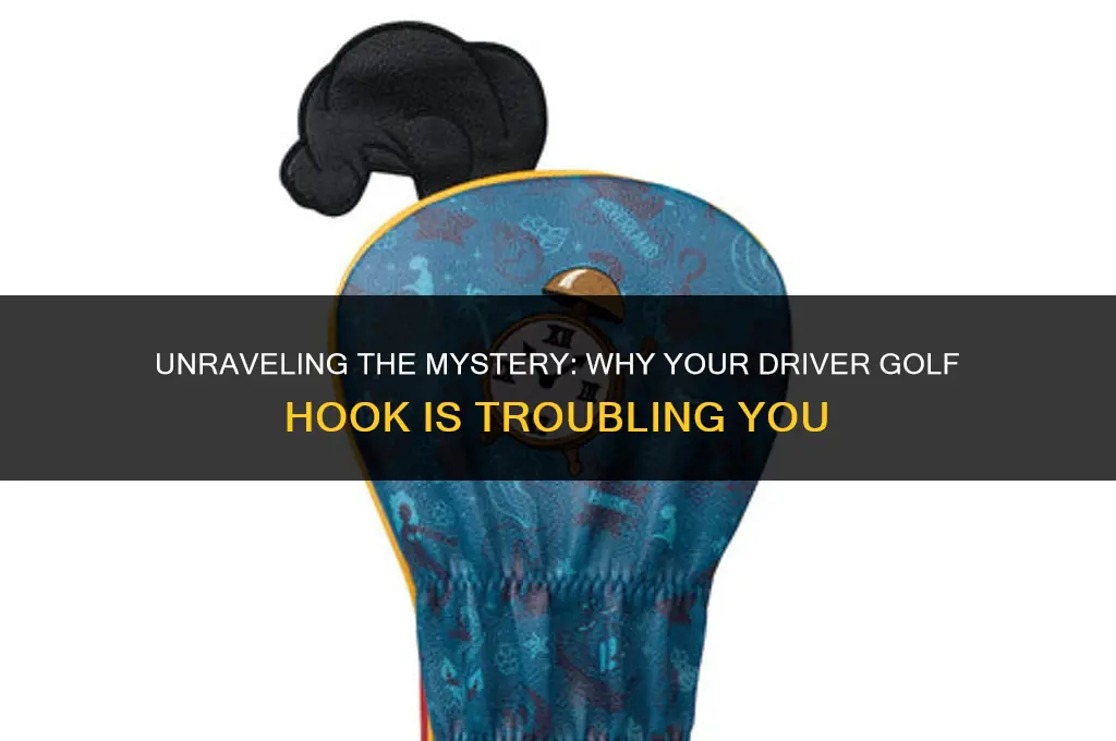 why am i hooking my driver golf