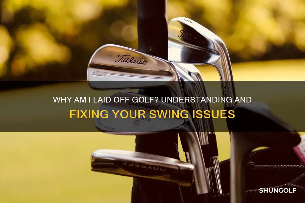 why am i laid off golf