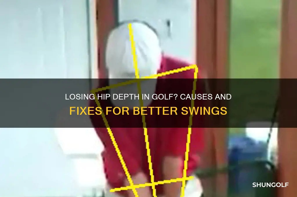 why am i losing hip depth golf
