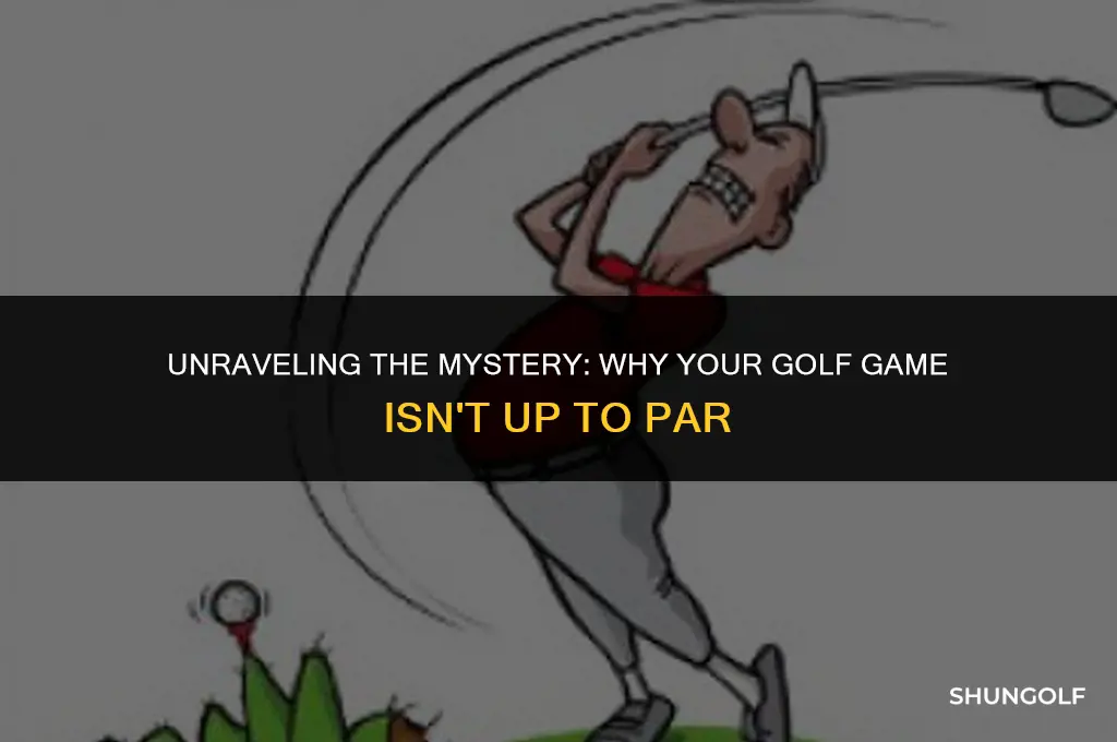 why am i playing bad golf