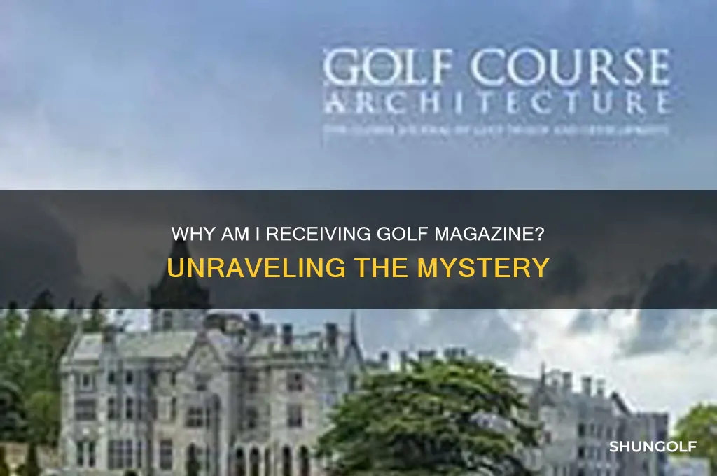 why am i receiving golf magazine