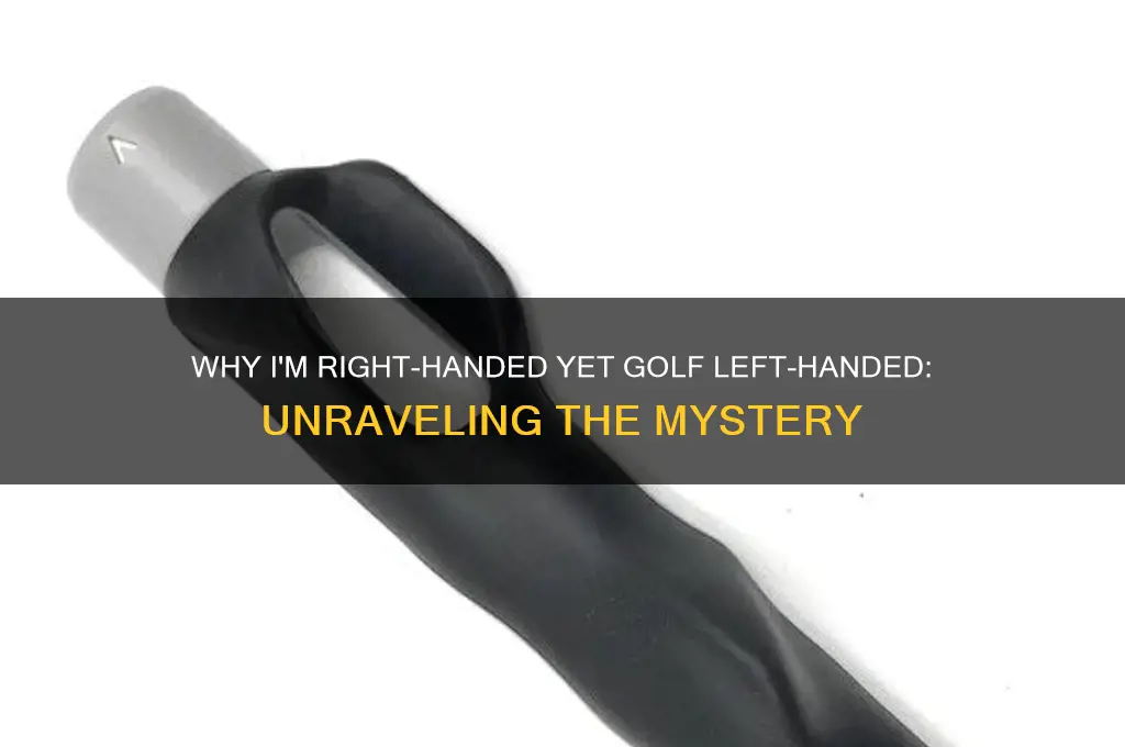 why am i right handed but golf left