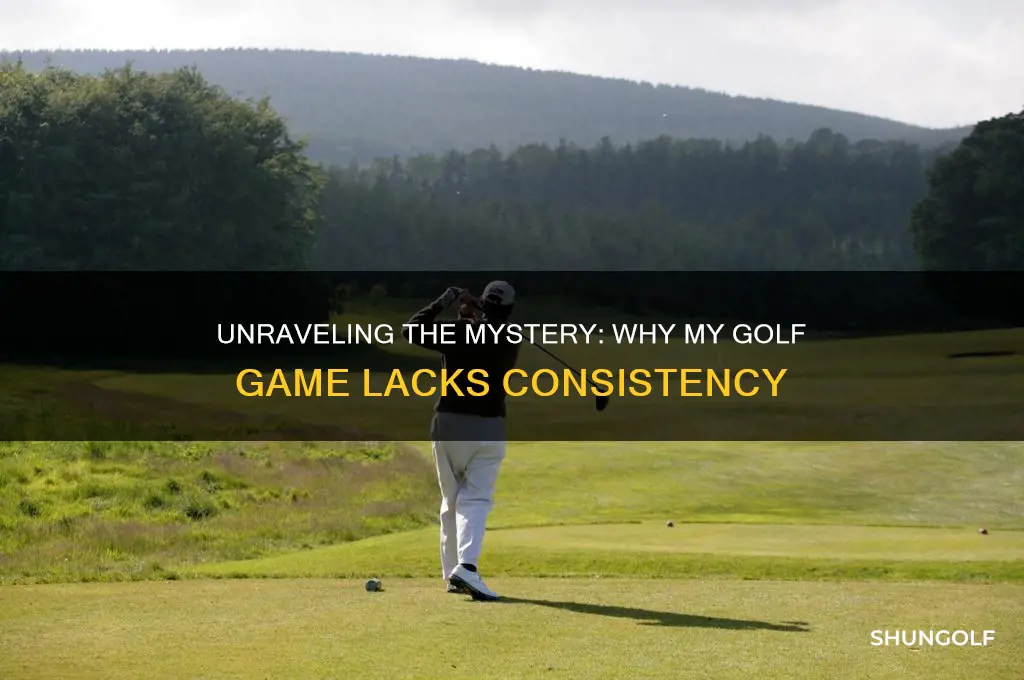 why am i so inconsistant at golf