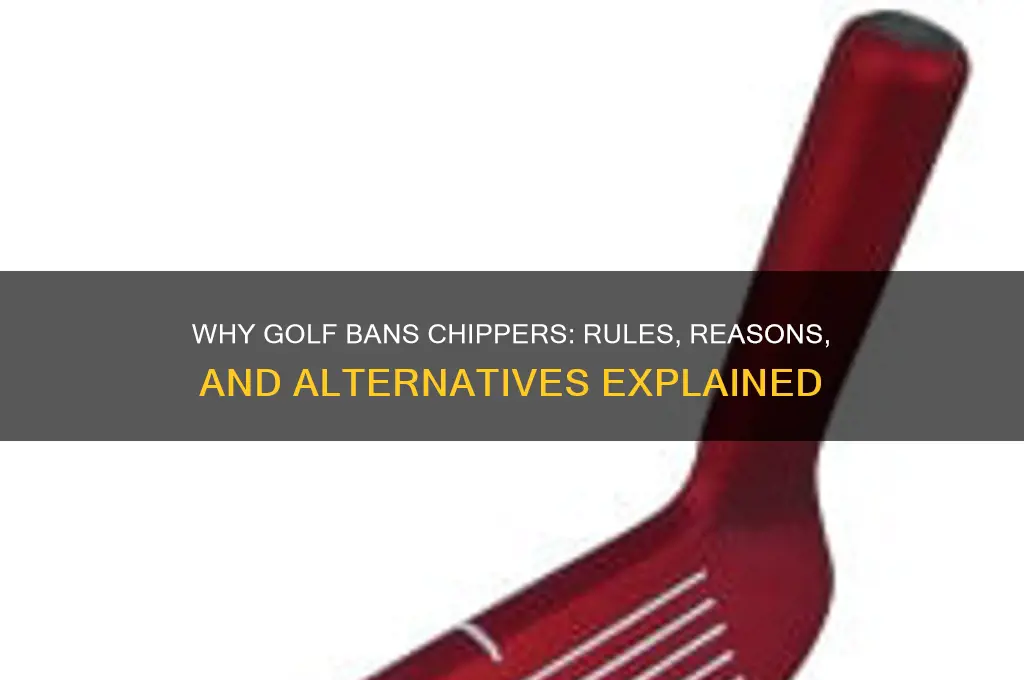 why are chippers illegal in golf