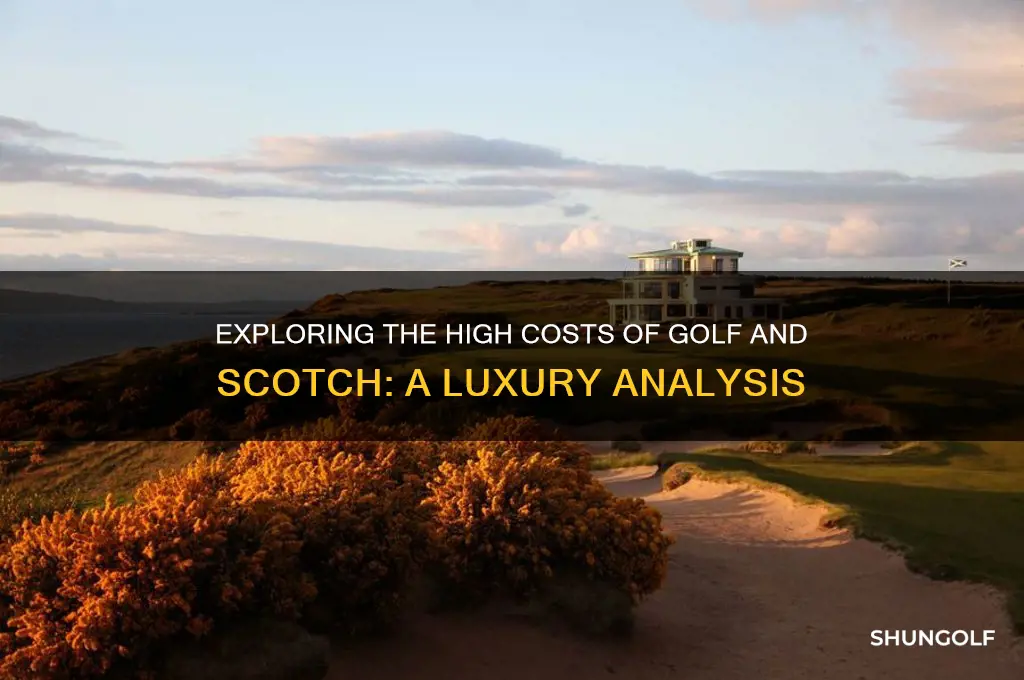 why are golf and scotch so expensive