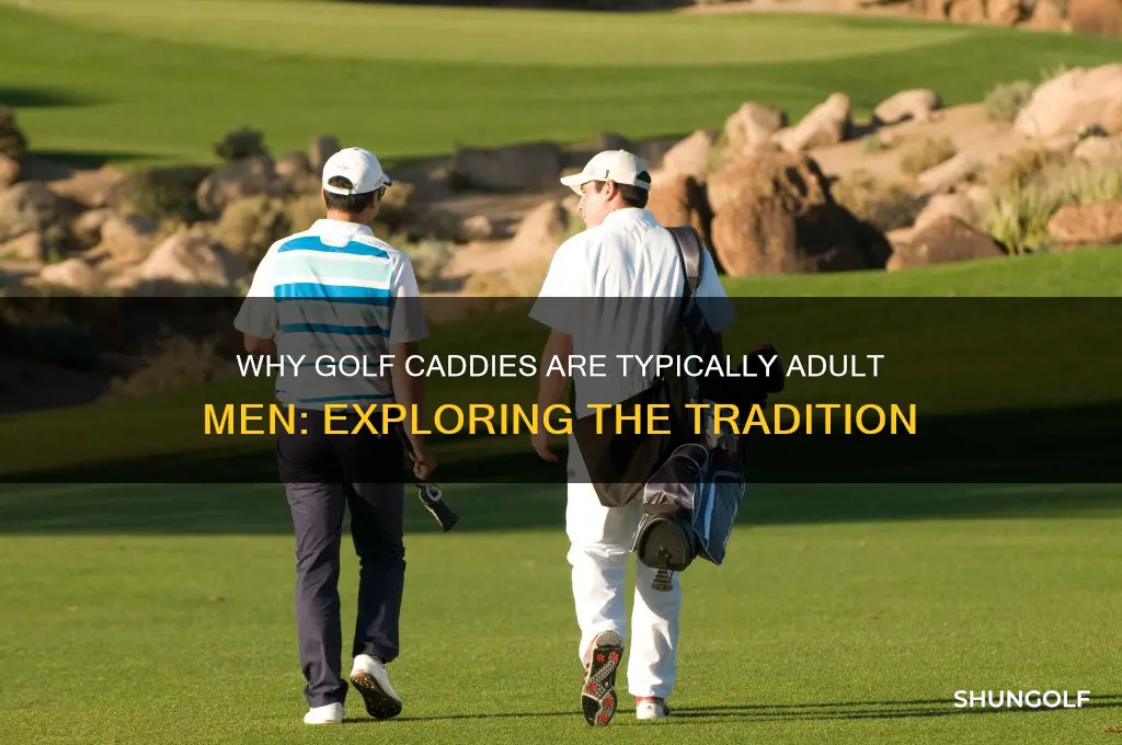 why are golf caddies adult men