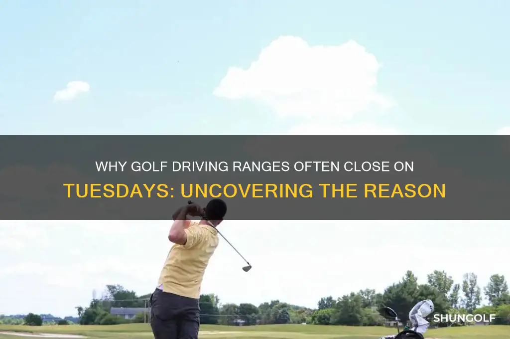 why are golf driving ranges closed on tuesdays