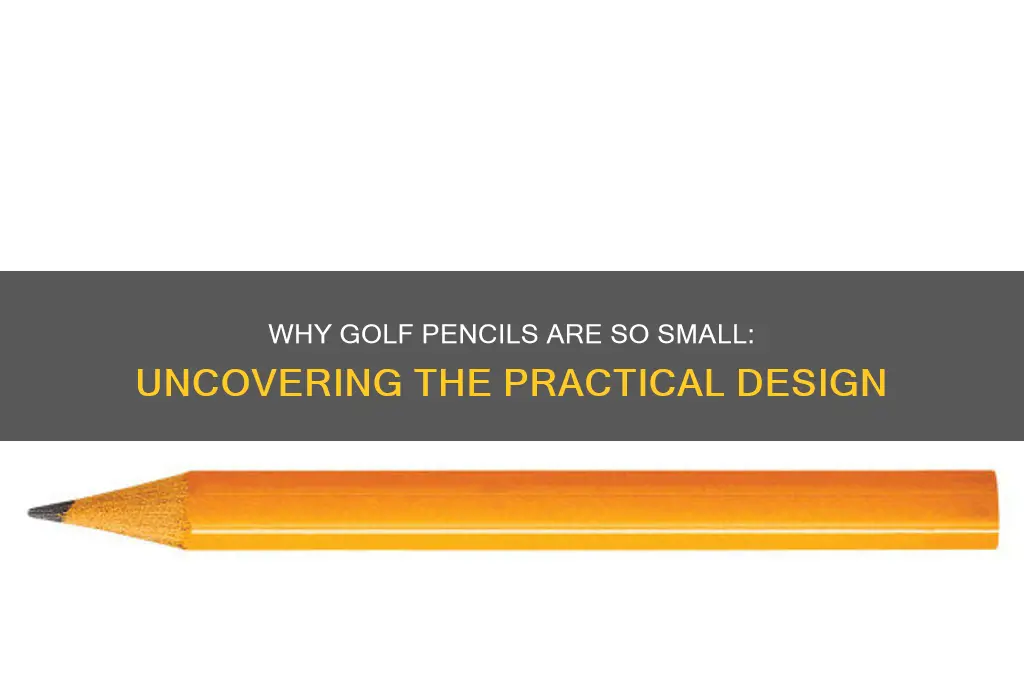 why are golf pencils so small