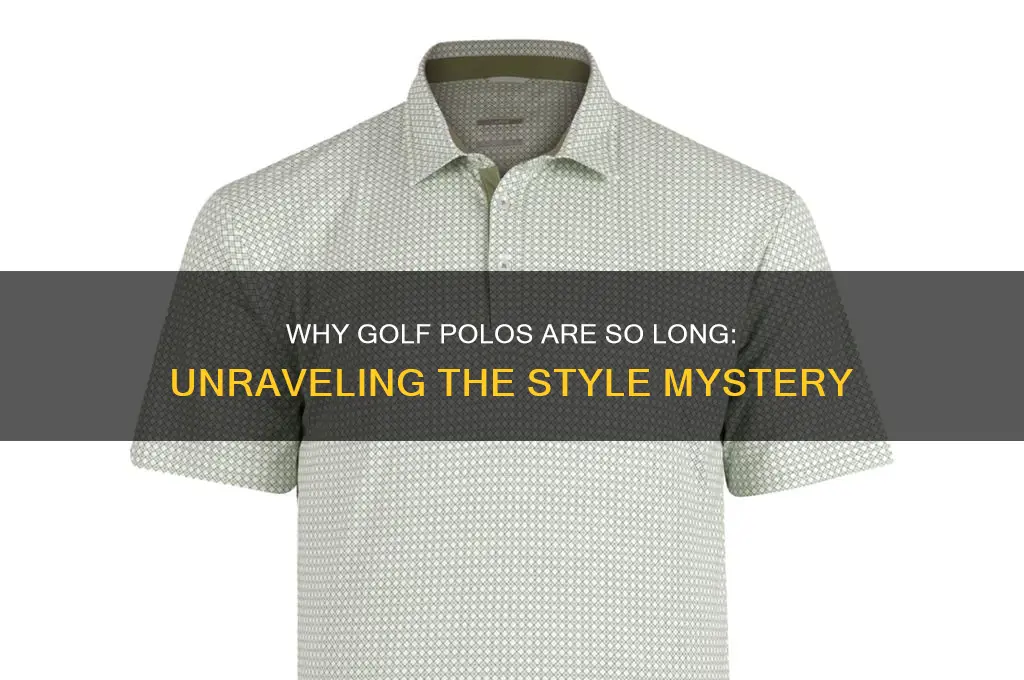 why are golf polos so long