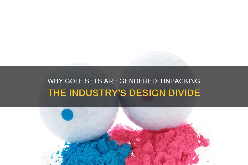 why are golf sets gendered