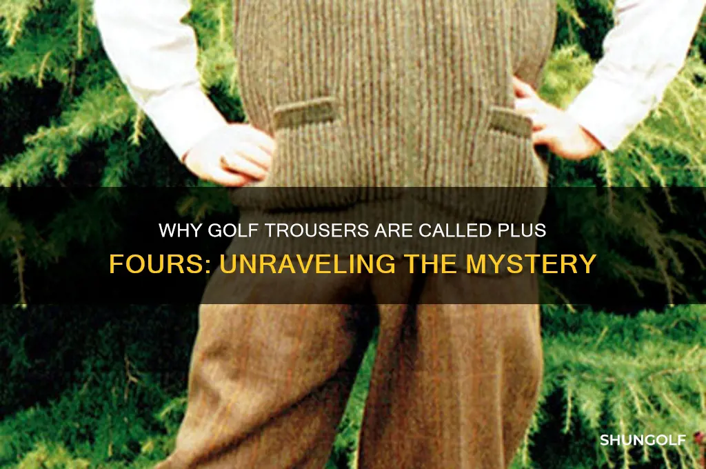 why are golf trousers called plus fours