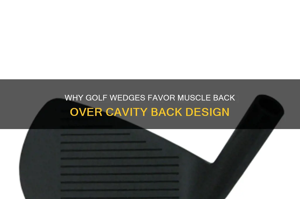 why are golf wedges not cavity back